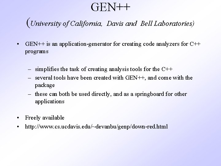 GEN++ (University of California, Davis and Bell Laboratories) • GEN++ is an application-generator for