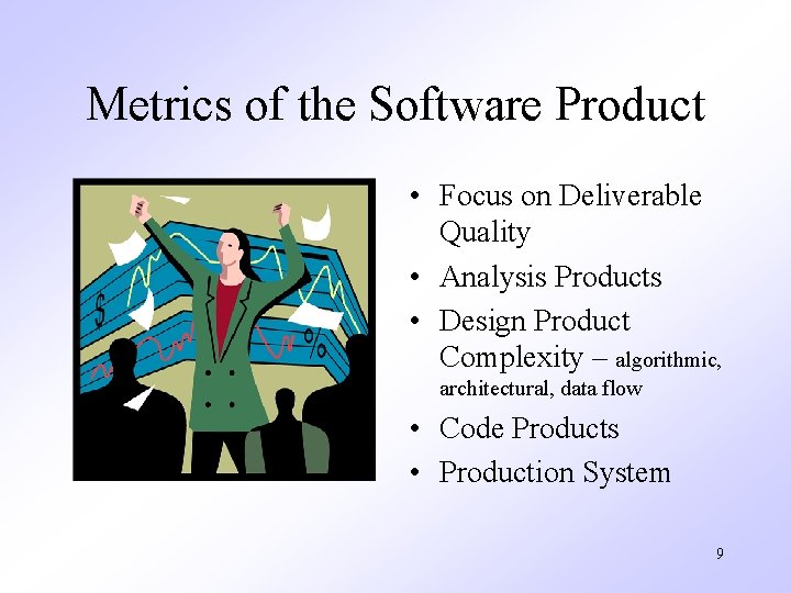 Metrics of the Software Product • Focus on Deliverable Quality • Analysis Products •