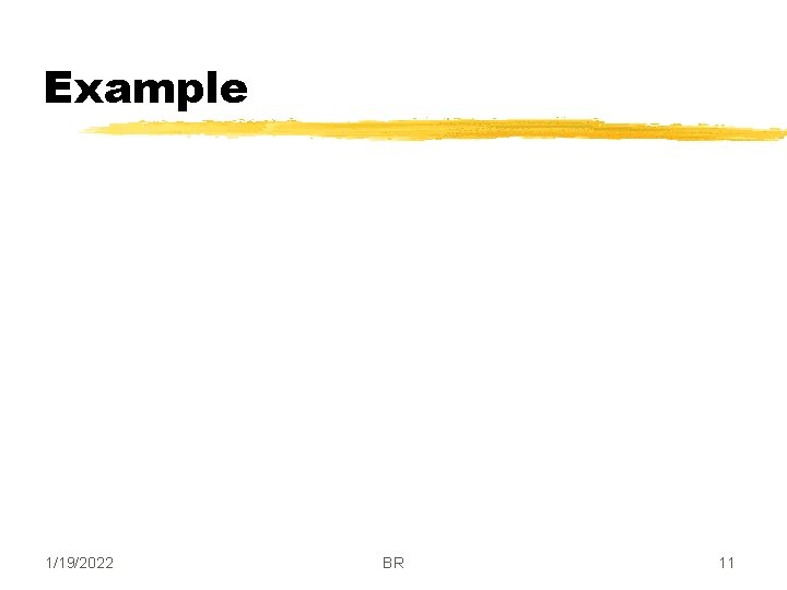 Example 1/19/2022 BR 11 