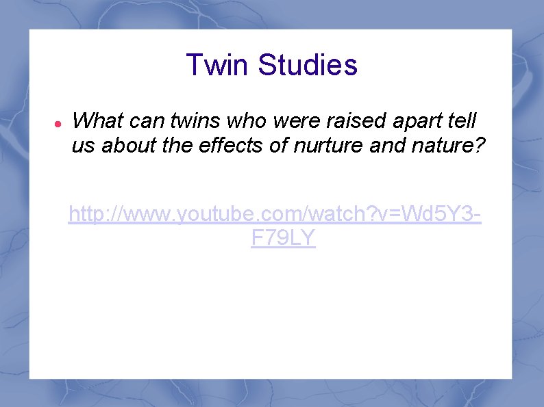 Twin Studies What can twins who were raised apart tell us about the effects