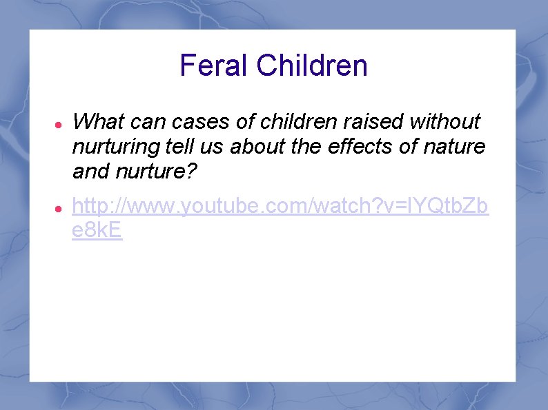 Feral Children What can cases of children raised without nurturing tell us about the