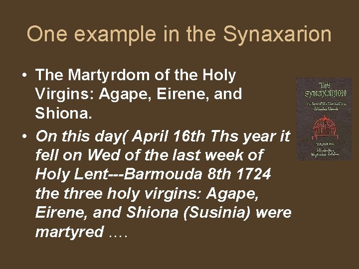 One example in the Synaxarion • The Martyrdom of the Holy Virgins: Agape, Eirene,