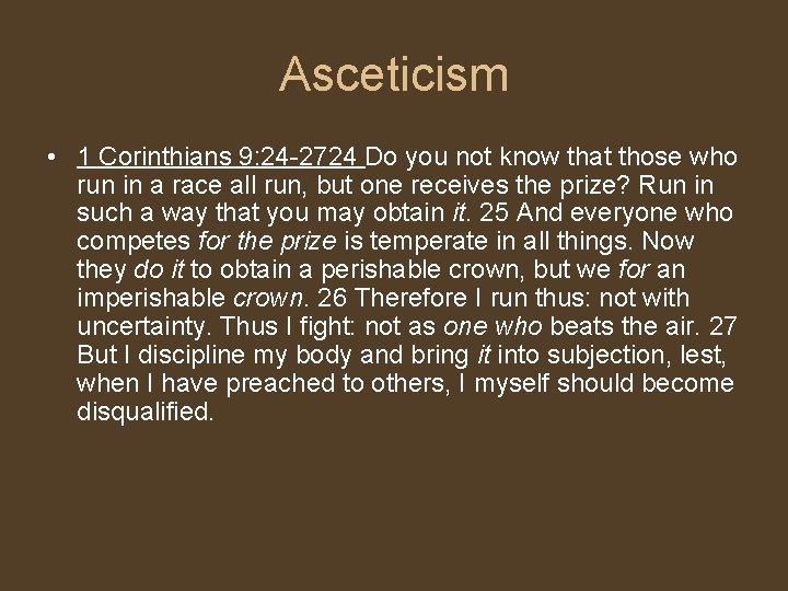 Asceticism • 1 Corinthians 9: 24 -2724 Do you not know that those who