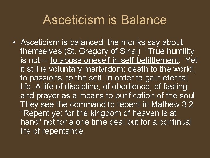 Asceticism is Balance • Asceticism is balanced; the monks say about themselves (St. Gregory