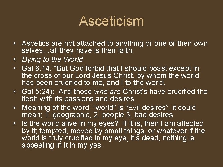 Asceticism • Ascetics are not attached to anything or one or their own selves…all