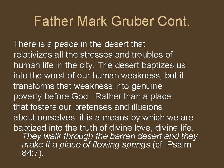 Father Mark Gruber Cont. There is a peace in the desert that relativizes all