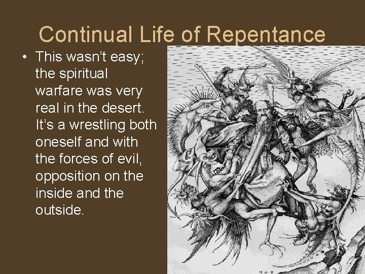 Continual Life of Repentance • This wasn’t easy; the spiritual warfare was very real