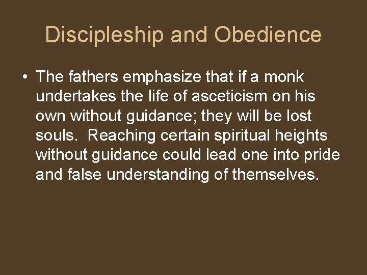 Discipleship and Obedience • The fathers emphasize that if a monk undertakes the life