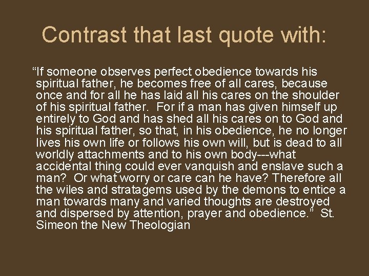 Contrast that last quote with: “If someone observes perfect obedience towards his spiritual father,