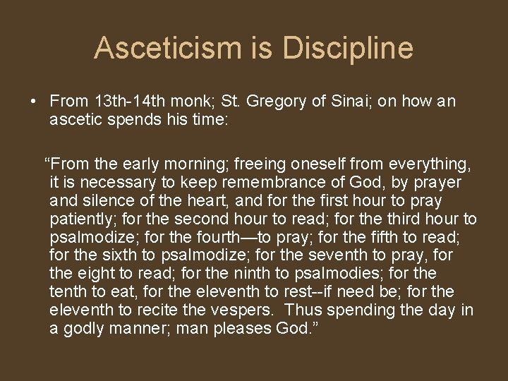 Asceticism is Discipline • From 13 th-14 th monk; St. Gregory of Sinai; on