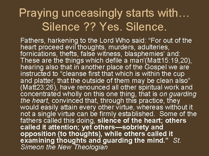 Praying unceasingly starts with… Silence ? ? Yes. Silence. Fathers, harkening to the Lord