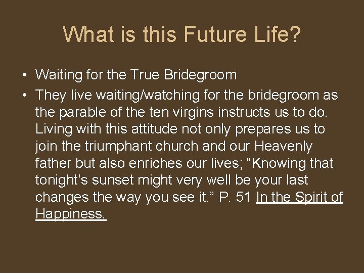 What is this Future Life? • Waiting for the True Bridegroom • They live