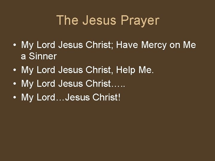 The Jesus Prayer • My Lord Jesus Christ; Have Mercy on Me a Sinner