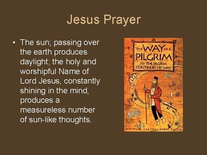 Jesus Prayer • The sun; passing over the earth produces daylight; the holy and