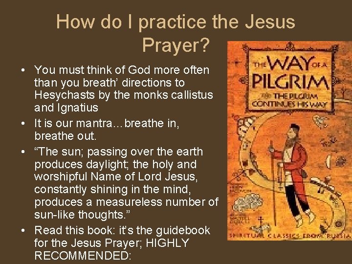 How do I practice the Jesus Prayer? • You must think of God more