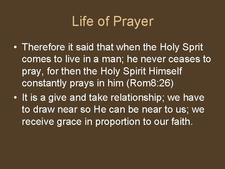 Life of Prayer • Therefore it said that when the Holy Sprit comes to