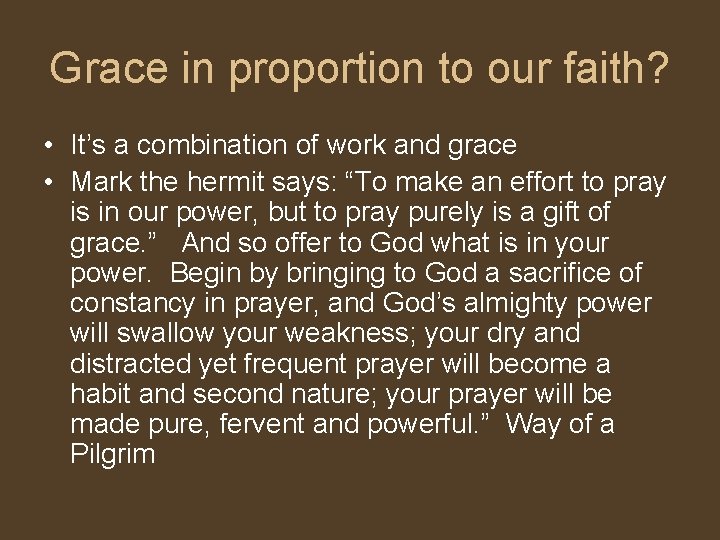 Grace in proportion to our faith? • It’s a combination of work and grace