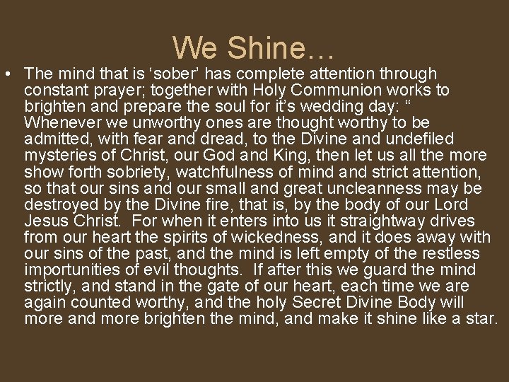 We Shine… • The mind that is ‘sober’ has complete attention through constant prayer;
