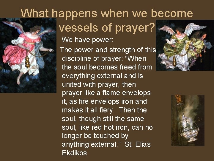 What happens when we become vessels of prayer? • We have power: The power