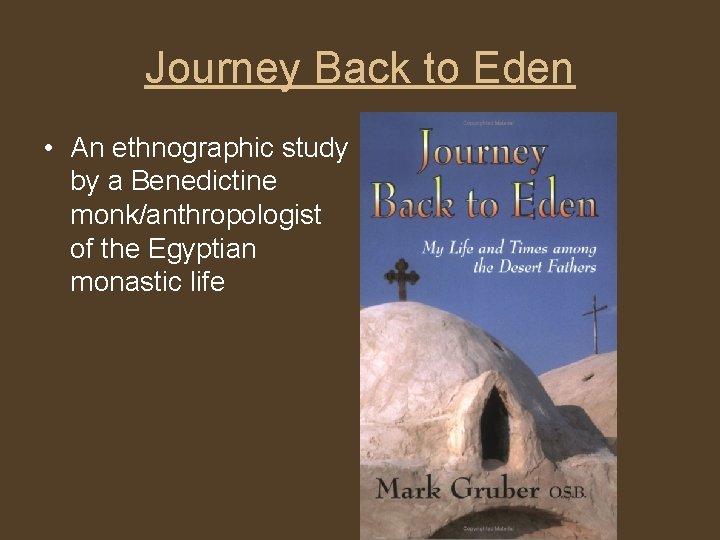 Journey Back to Eden • An ethnographic study by a Benedictine monk/anthropologist of the