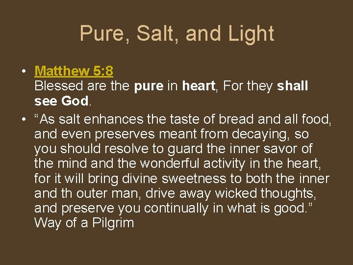 Pure, Salt, and Light • Matthew 5: 8 Blessed are the pure in heart,