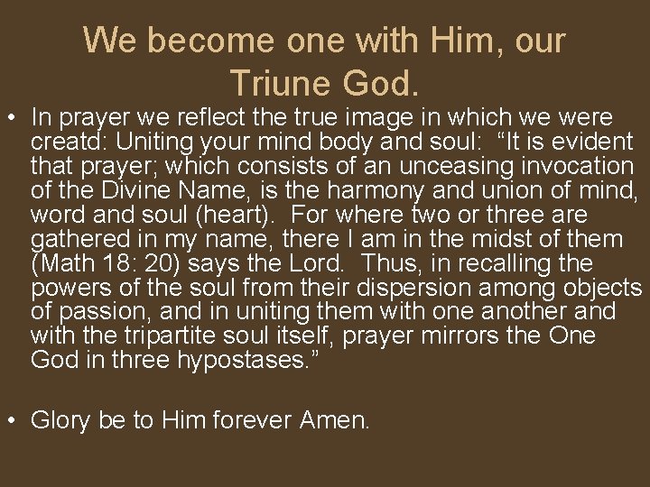 We become one with Him, our Triune God. • In prayer we reflect the