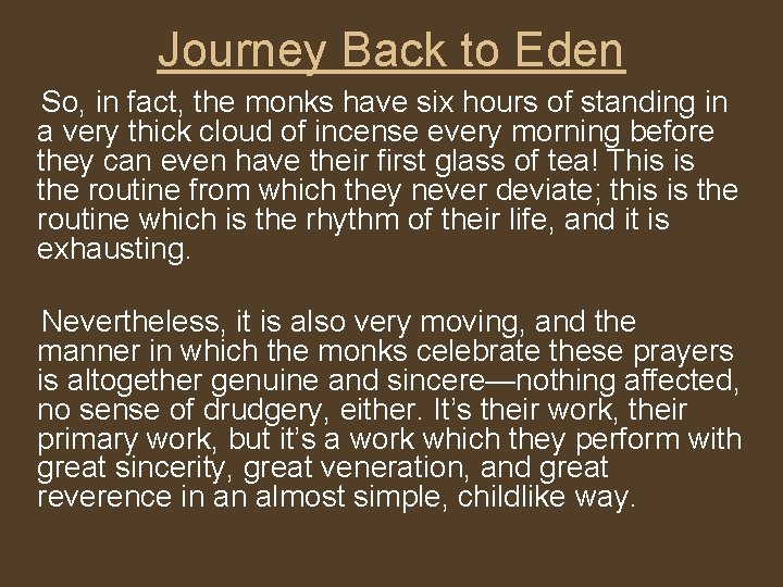 Journey Back to Eden So, in fact, the monks have six hours of standing