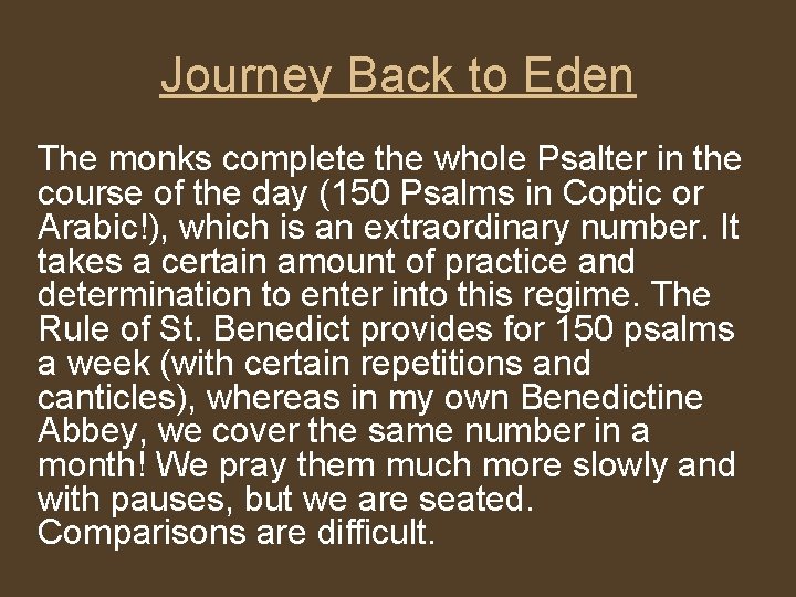 Journey Back to Eden The monks complete the whole Psalter in the course of