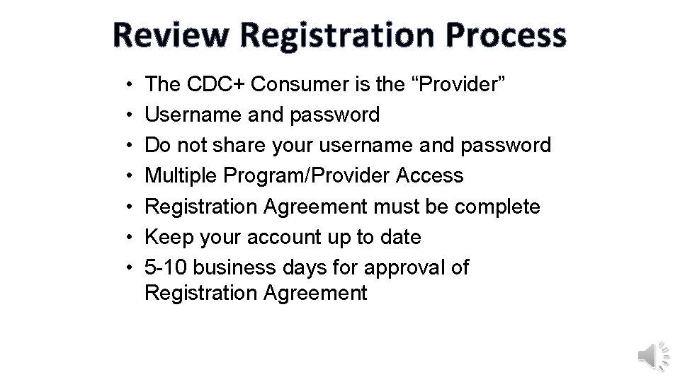 Review Registration Process • • The CDC+ Consumer is the “Provider” Username and password