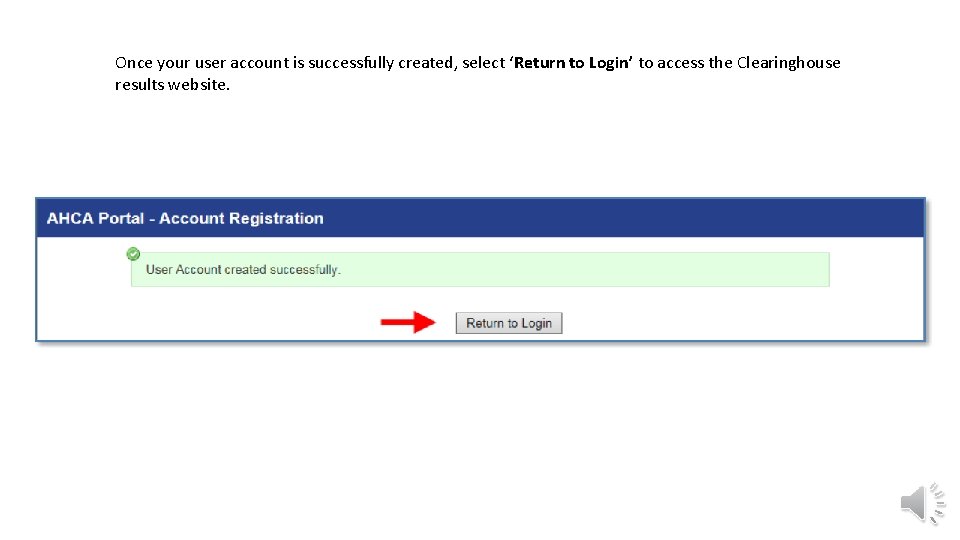 Once your user account is successfully created, select ‘Return to Login’ to access the