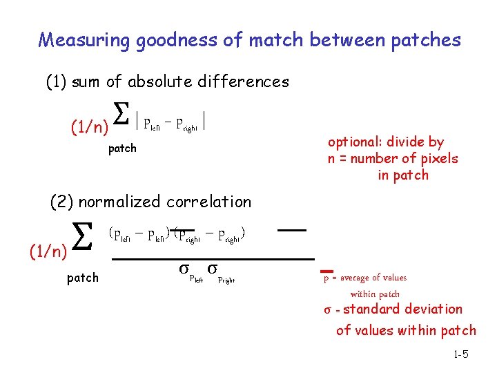 Measuring goodness of match between patches (1) sum of absolute differences (1/n) Σ|p patch