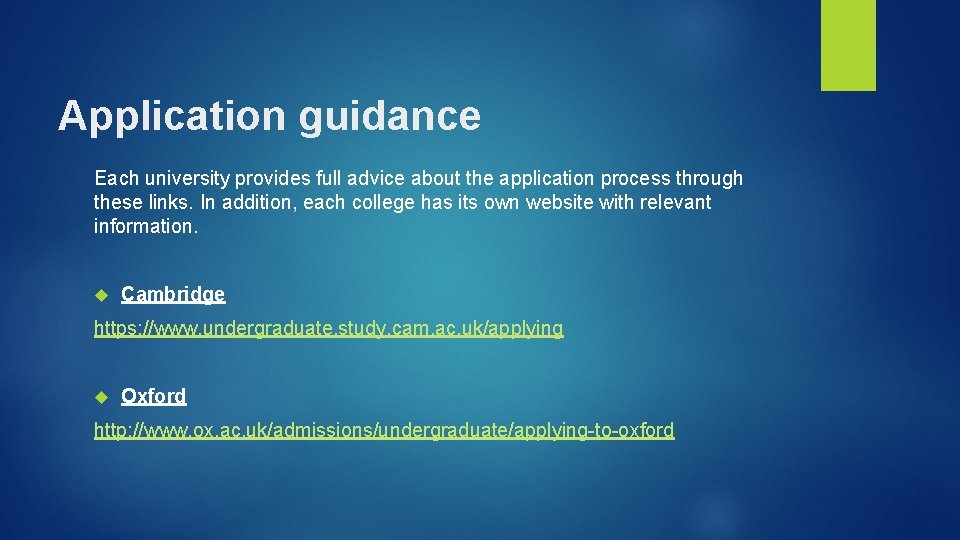 Application guidance Each university provides full advice about the application process through these links.