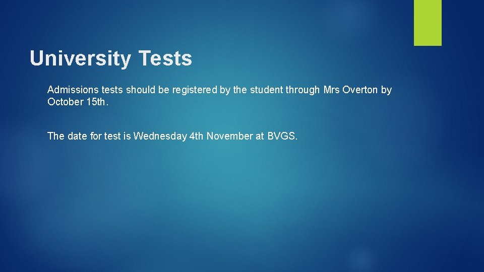 University Tests Admissions tests should be registered by the student through Mrs Overton by