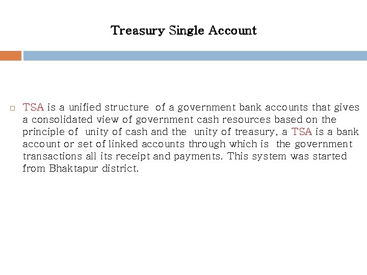 Treasury Single Account TSA is a unified structure of a government bank accounts that