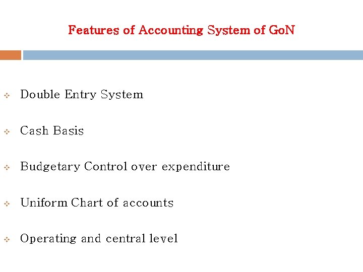 Features of Accounting System of Go. N v Double Entry System v Cash Basis