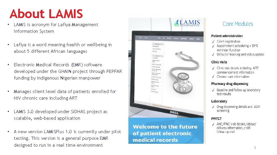 About LAMIS • LAMIS is acronym for Lafiya Management Information System • Lafiya is