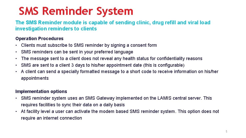 SMS Reminder System The SMS Reminder module is capable of sending clinic, drug refill