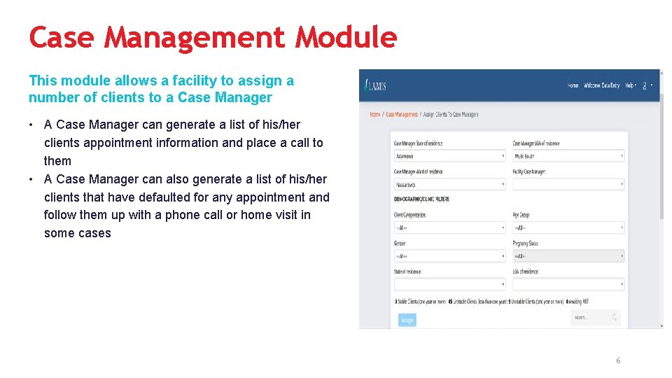 Case Management Module This module allows a facility to assign a number of clients