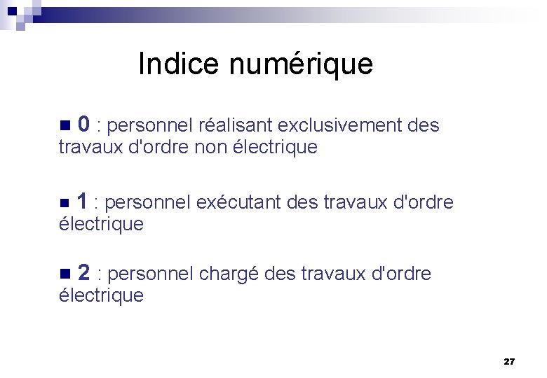 Indice numérique n 0 : personnel réalisant exclusivement des travaux d'ordre non électrique n