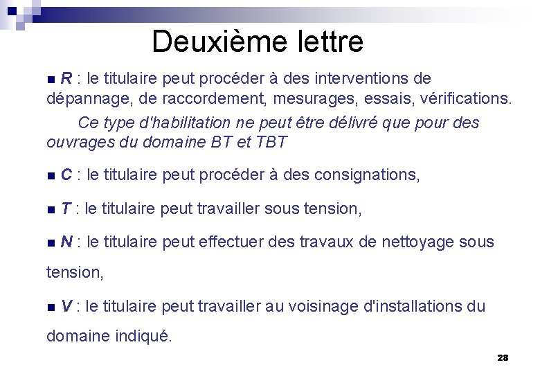 Deuxième lettre R : le titulaire peut procéder à des interventions de dépannage, de