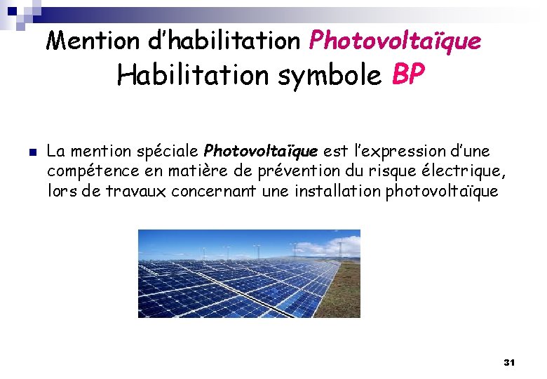 Mention d’habilitation Photovoltaïque Habilitation symbole BP n La mention spéciale Photovoltaïque est l’expression d’une