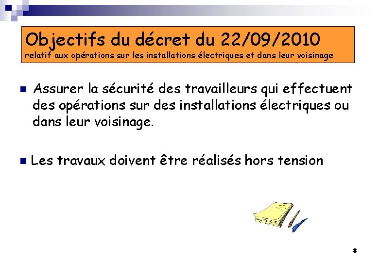 Objectifs du décret du 22/09/2010 relatif aux opérations sur les installations électriques et dans