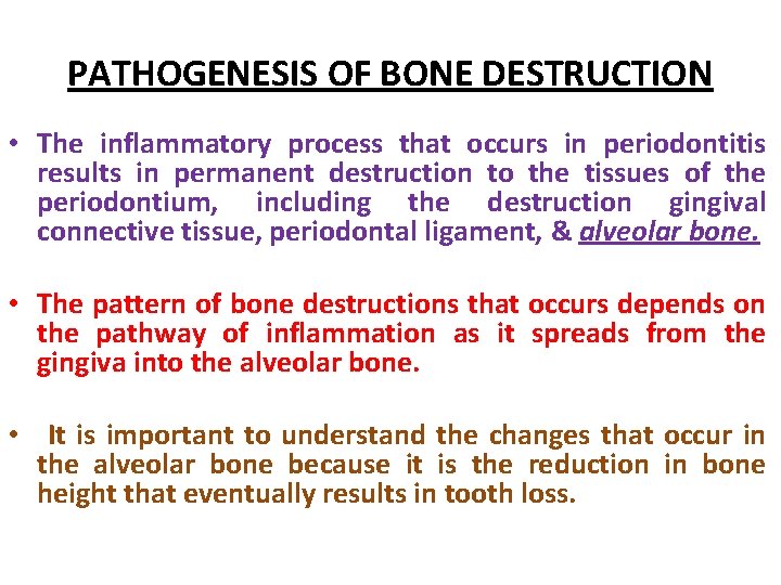PATHOGENESIS OF BONE DESTRUCTION • The inflammatory process that occurs in periodontitis results in