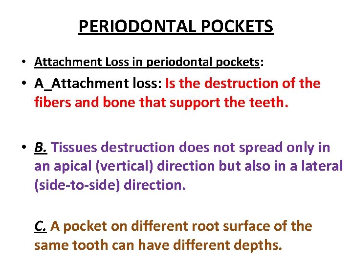PERIODONTAL POCKETS • Attachment Loss in periodontal pockets: • A_Attachment loss: Is the destruction