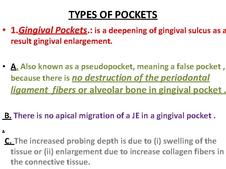 TYPES OF POCKETS • 1. Gingival Pockets. : is a deepening of gingival sulcus