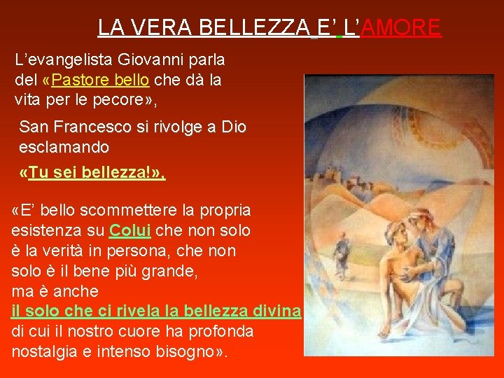 LA VERA BELLEZZA E’ L’AMORE L’evangelista Giovanni parla del «Pastore bello che dà la