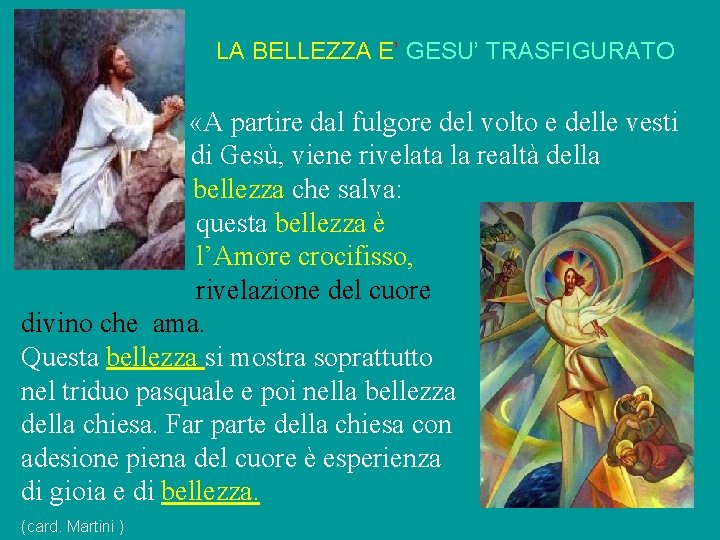 LA BELLEZZA E’ GESU’ TRASFIGURATO «A partire dal fulgore del volto e delle vesti