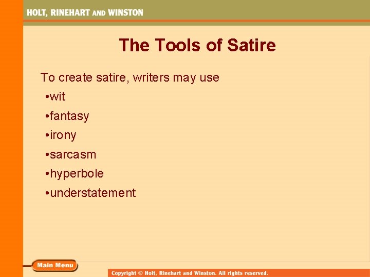 The Tools of Satire To create satire, writers may use • wit • fantasy