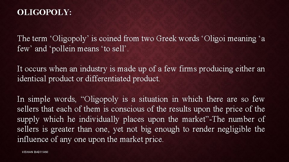 OLIGOPOLY: The term ‘Oligopoly’ is coined from two Greek words ‘Oligoi meaning ‘a few’