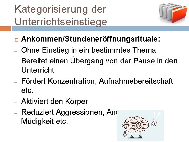 Kategorisierung der Unterrichtseinstiege - - - Ankommen/Stundeneröffnungsrituale: Ohne Einstieg in ein bestimmtes Thema Bereitet